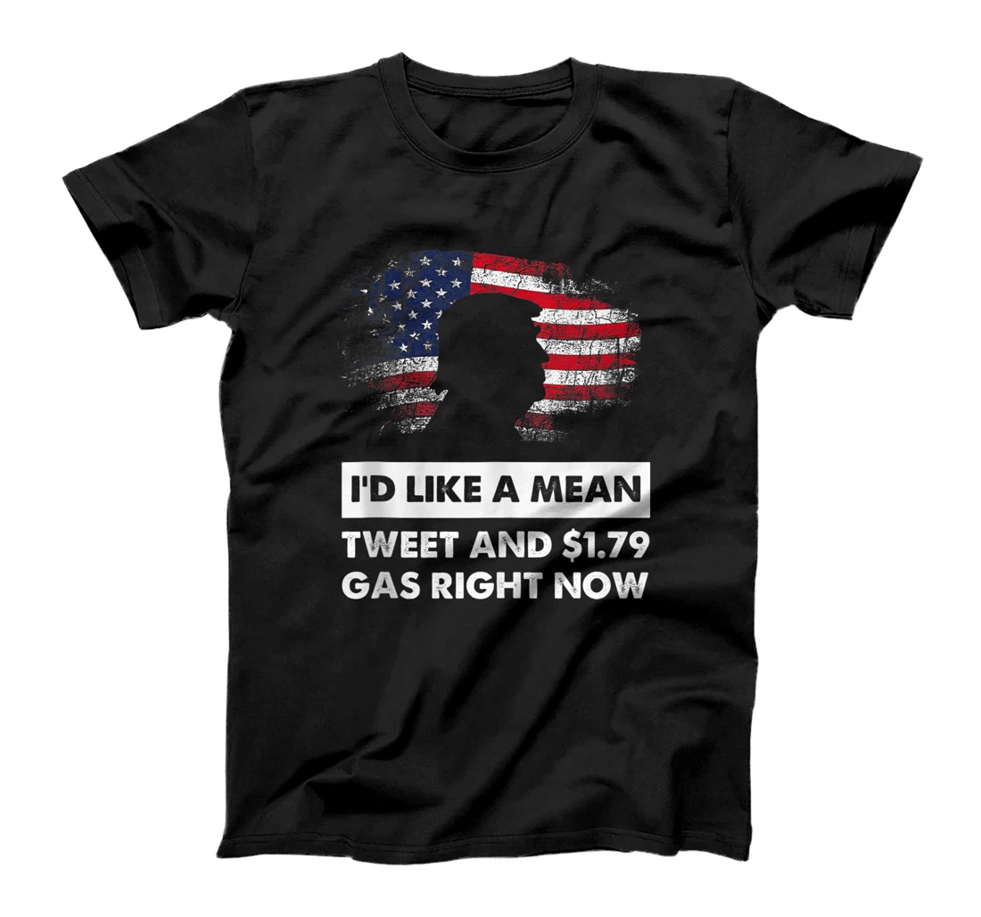 I'd Like A Mean Tweet And $1.75 Gas Funny Pro Trump 2024 T-Shirt, Women T-Shirt