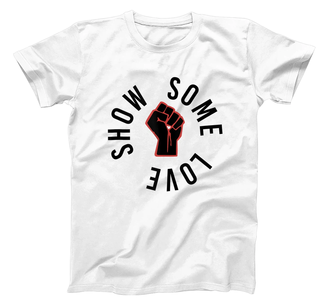 Show Some Love Equality Power Heart Positivity Togetherness T-Shirt, Women T-Shirt