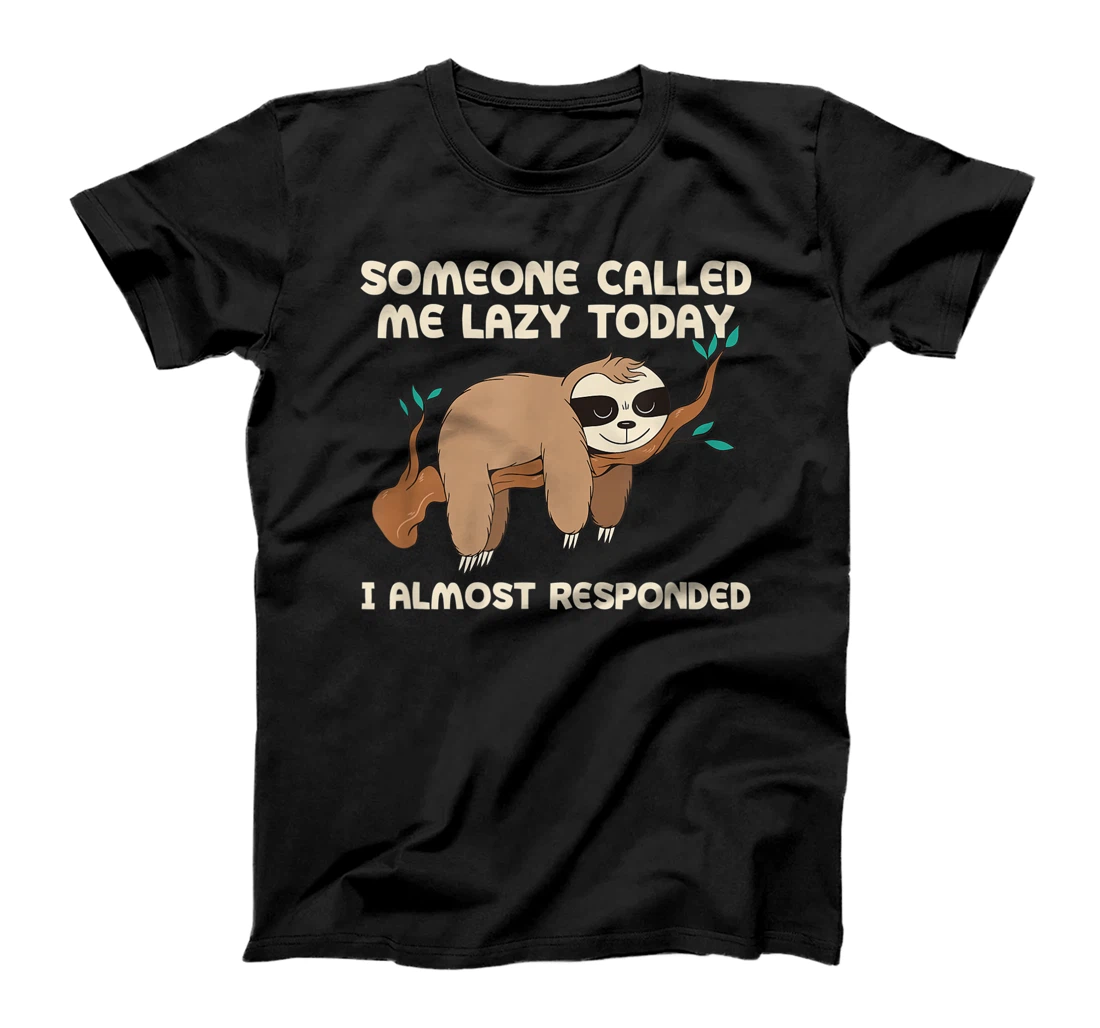 Someone Called me Lazy Sloth Joke Sloth Lover Pun Friends T-Shirt, Women T-Shirt