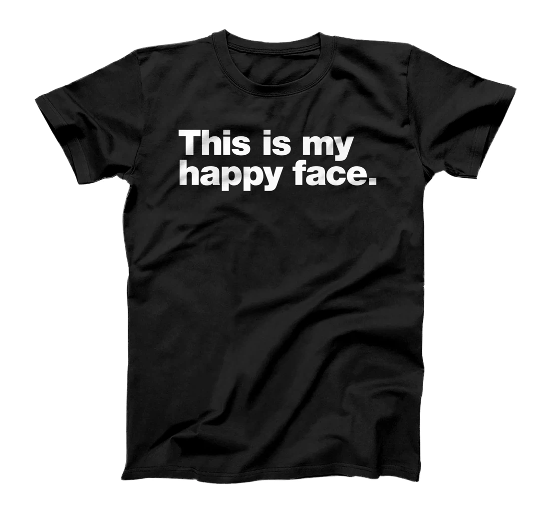 This is my happy face. T-Shirt, Women T-Shirt