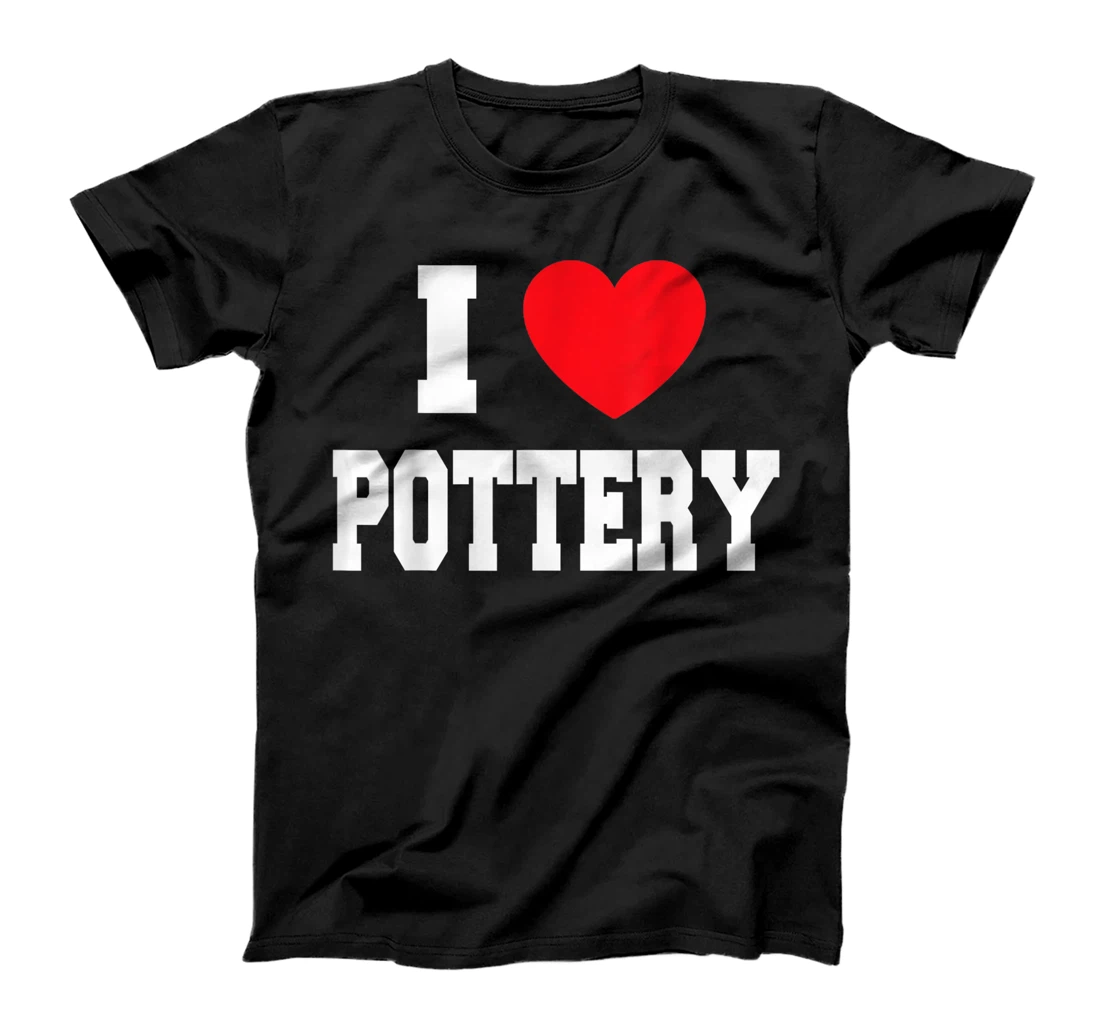 Womens I Love Pottery T-Shirt, Kid T-Shirt and Women T-Shirt