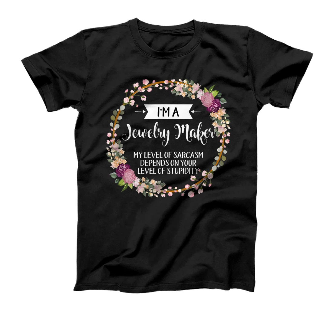 Womens Jewelry maker Level Of Sarcasm Floral For Women T-Shirt, Women T-Shirt