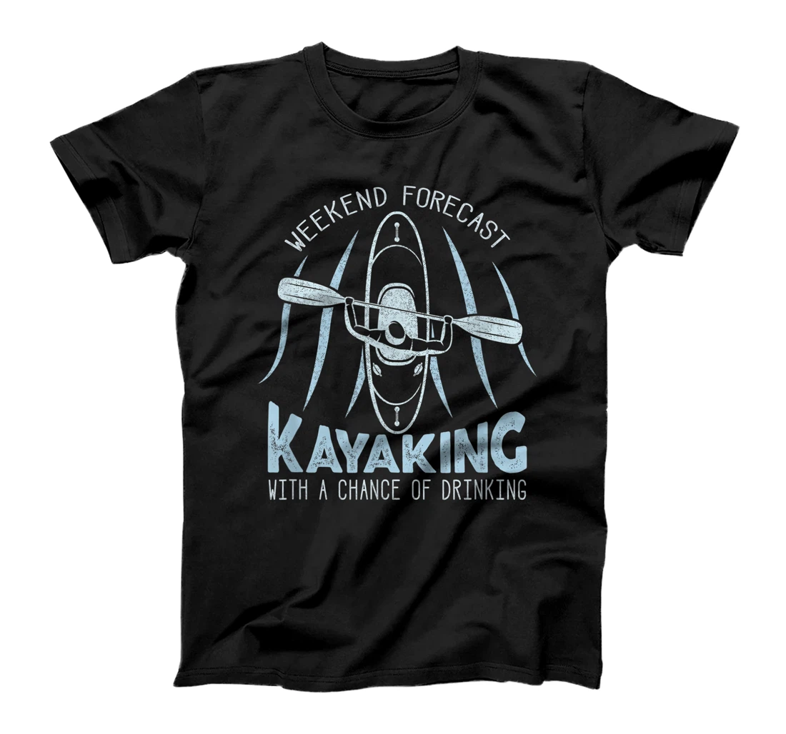 Womens Weekend Forecast Kayaking With A Chance of Drinking T-Shirt, Women T-Shirt