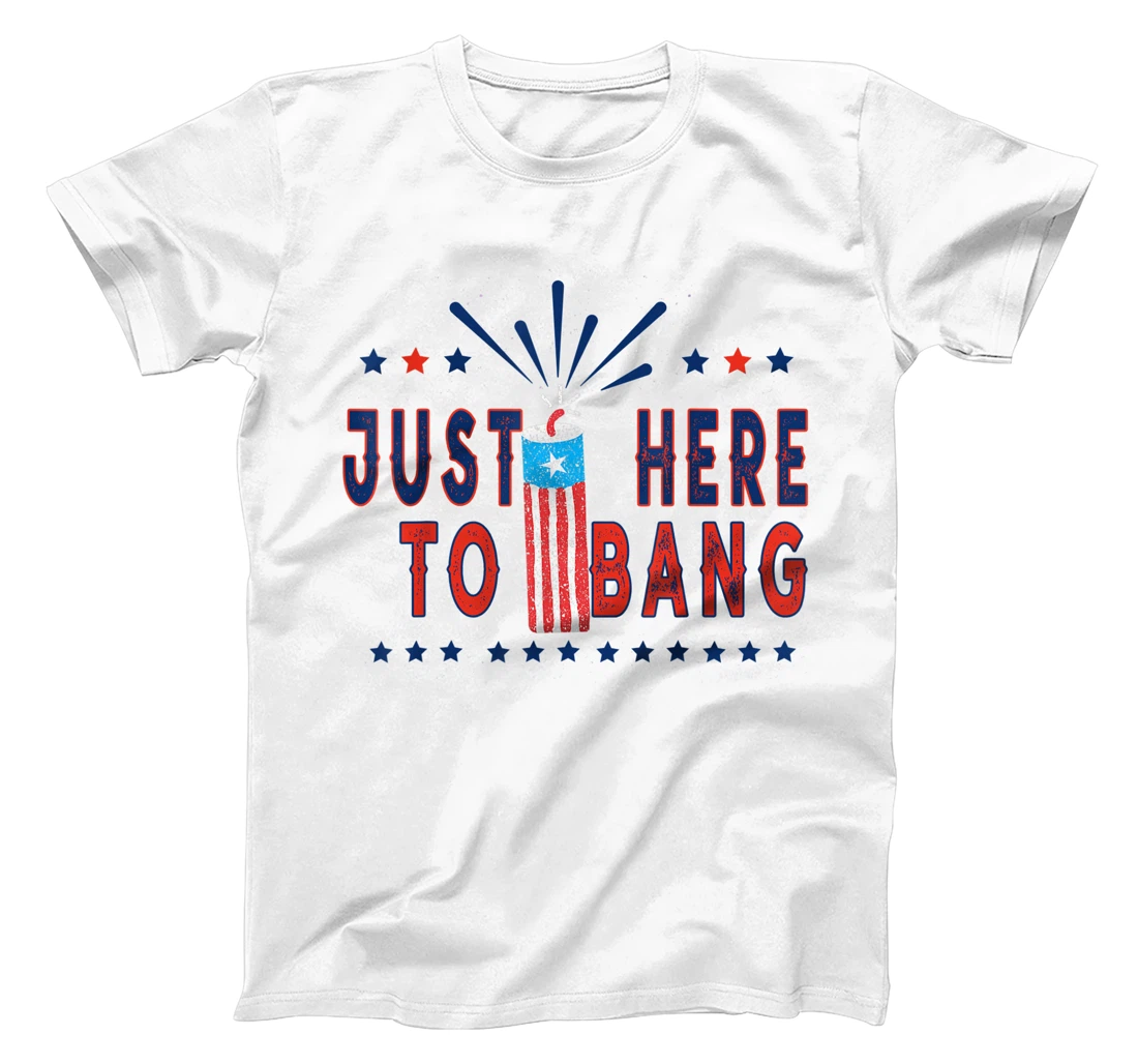 Funny 4th of July I'm Just Here To Bang Vintage Patriotic US T-Shirt, Women T-Shirt