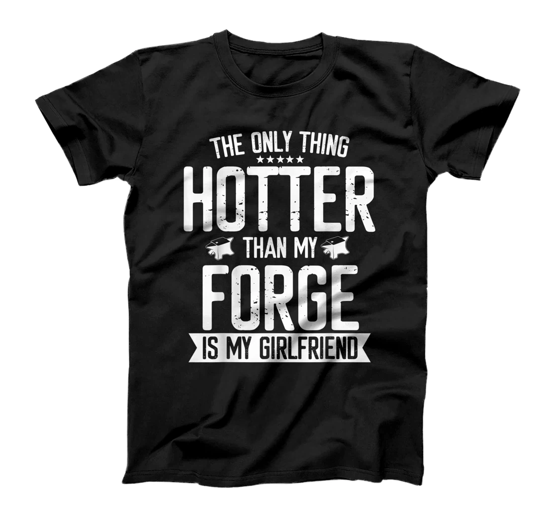 Blacksmith Forge Hotter than Girlfriend Knife Metalworker T-Shirt, Women T-Shirt