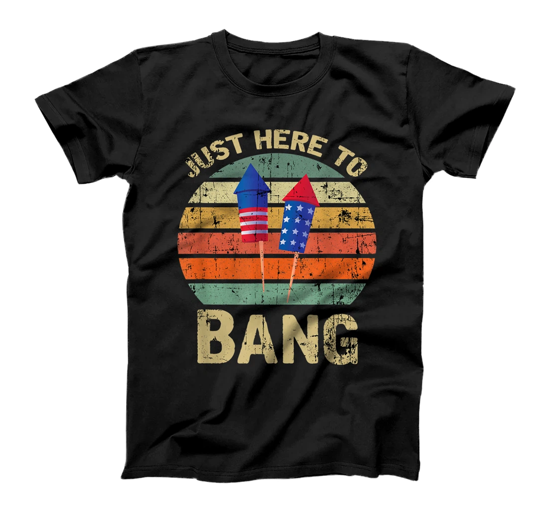 Funny Fourth of July 4th of July I'm Just Here To Bang T-Shirt, Women T-Shirt