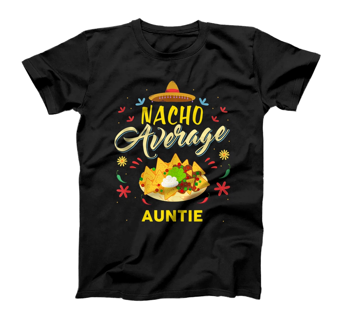 Nacho Average AUNTIE T-Shirt, Women T-Shirt Family Member AUNTIES T-Shirt, Women T-Shirt