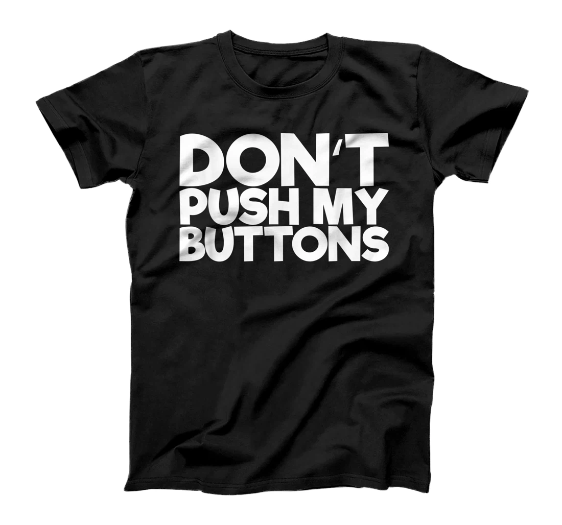 Don't Push My Buttons T-Shirt, Women T-Shirt