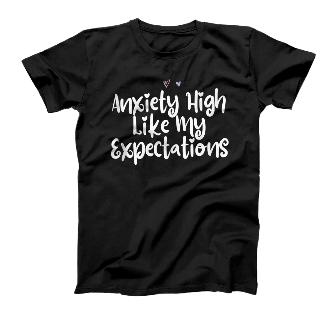 Colored Saying, Anxiety High Like My Expectations T-Shirt, Women T-Shirt