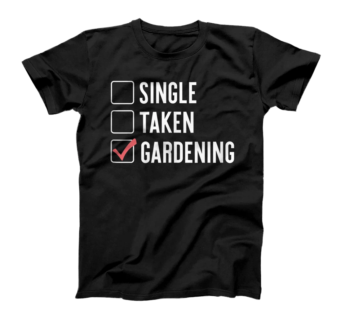 Single Taken Gardening Funny Sarcastic Relationship Status T-Shirt, Women T-Shirt