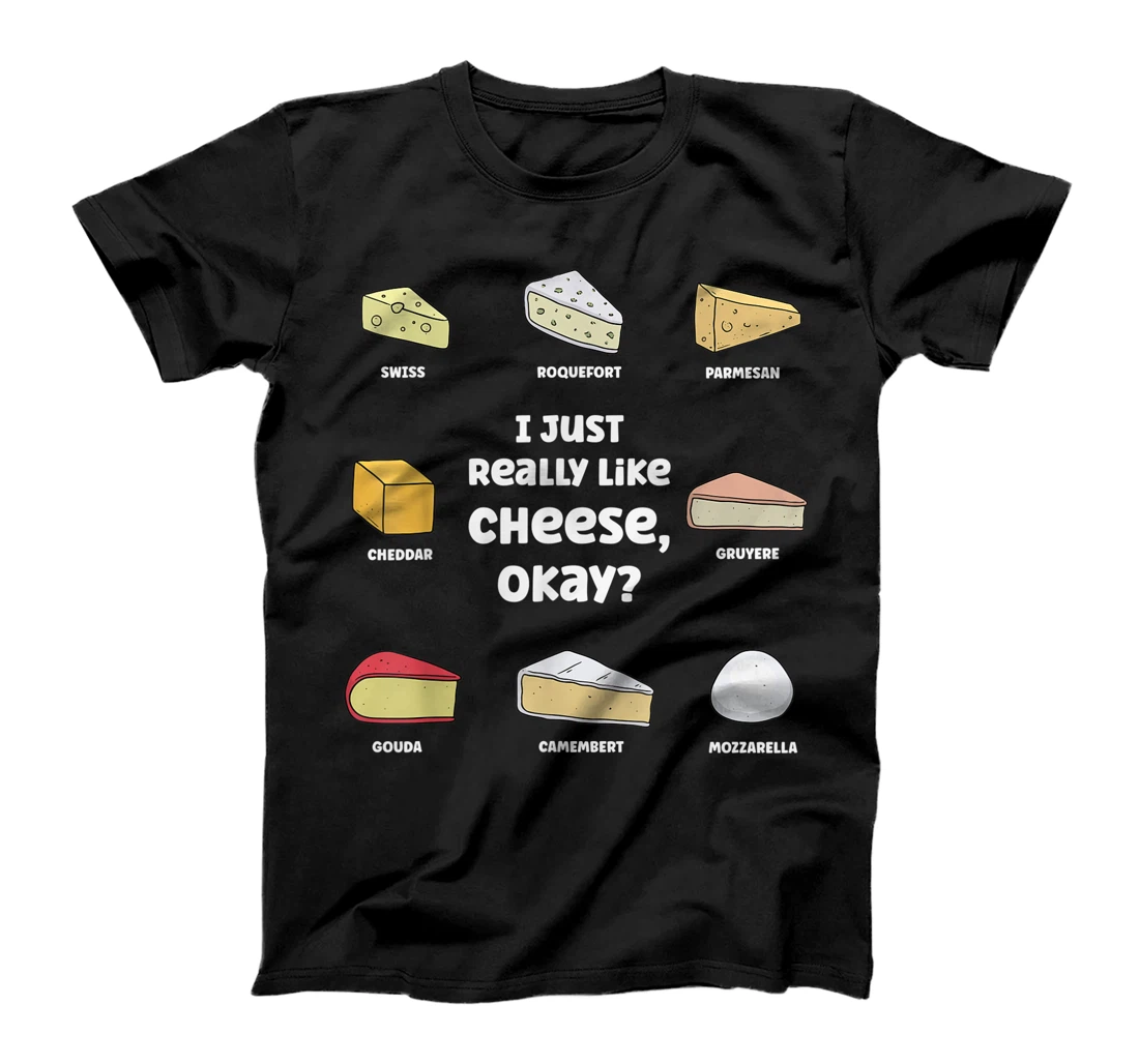 Funny I Just Really Like Cheese, Okay Cheese Lover T-Shirt, Women T-Shirt