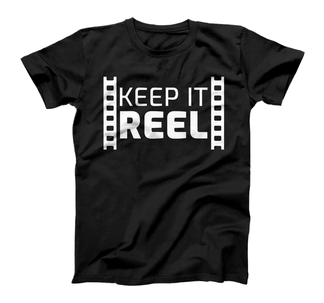 Keep It Reel for the Film Student, Movie Maker, Filmmaker T-Shirt