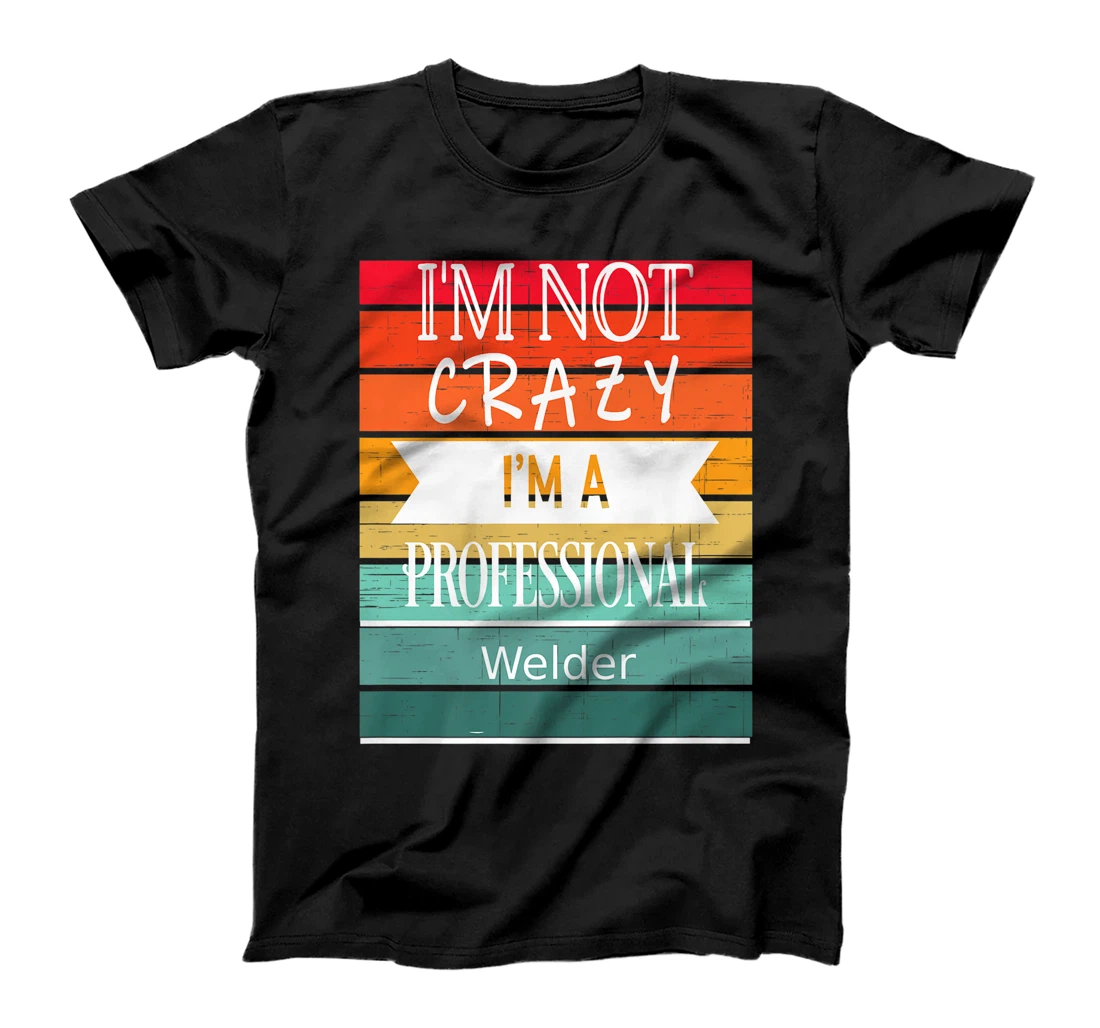 Funny Appreciaton Item For A Welder T-Shirt, Kid T-Shirt and Women T-Shirt