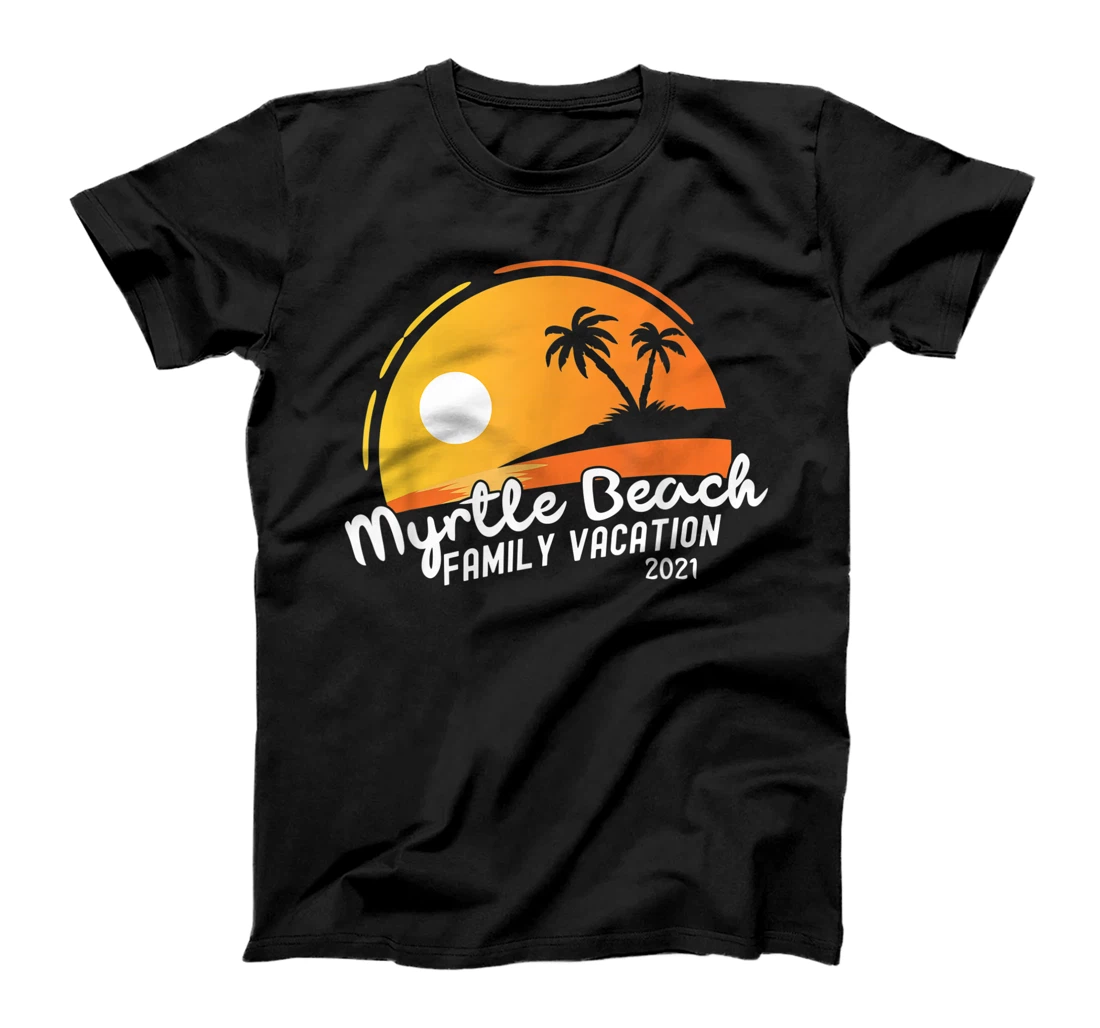 Myrtle Beach South Carolina Family Vacation 2021 Beach T-Shirt, Women T-Shirt