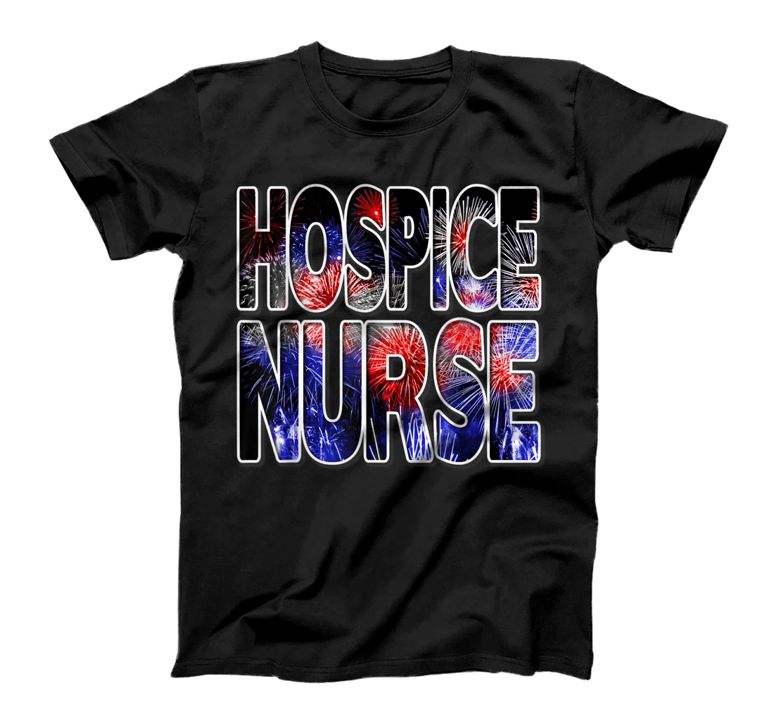 Nurses July 4th Fireworks Patriotic Hospice Nurse T-Shirt, Kid T-Shirt and Women T-Shirt