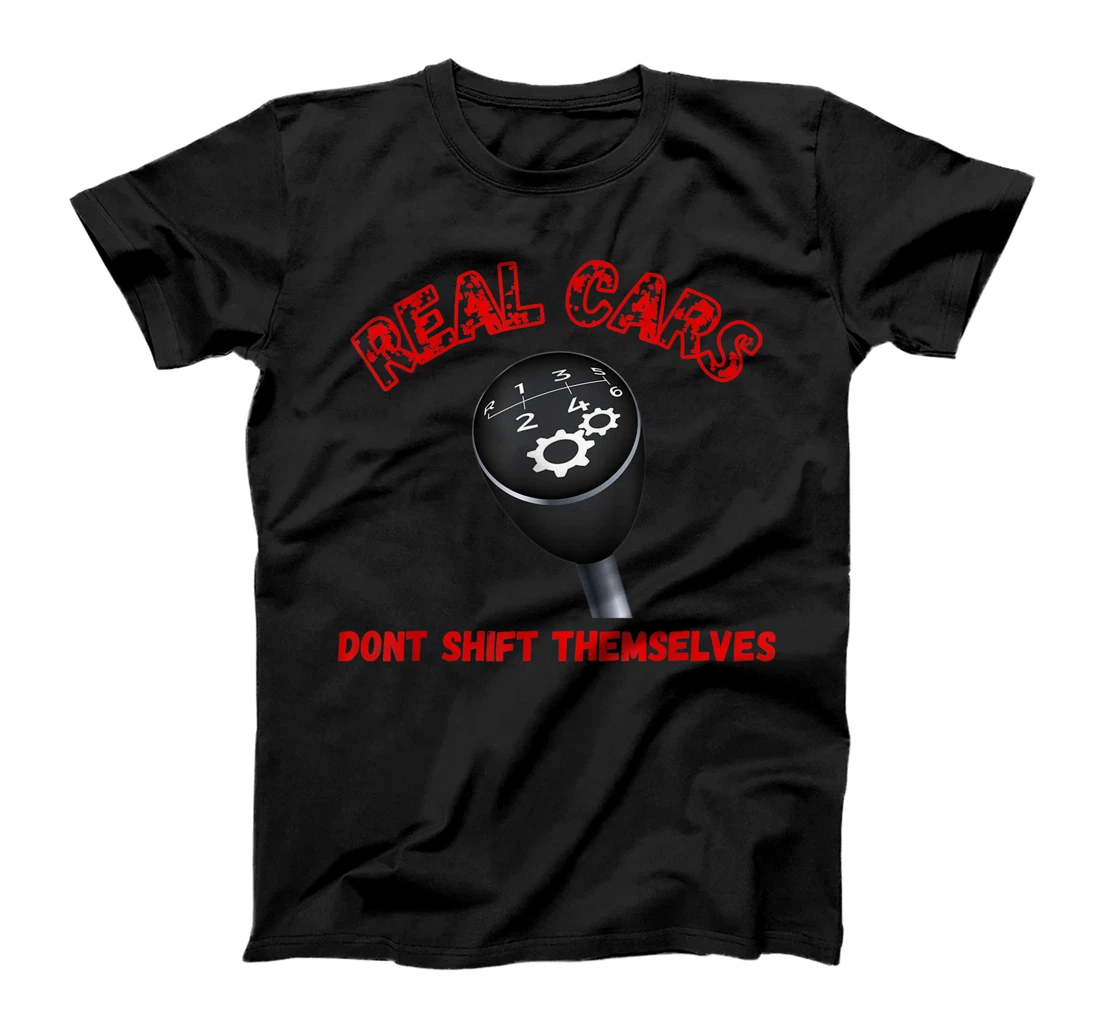 Real Cars Don't Shift Themselves Auto Racing Mechanic T-Shirt, Women T-Shirt