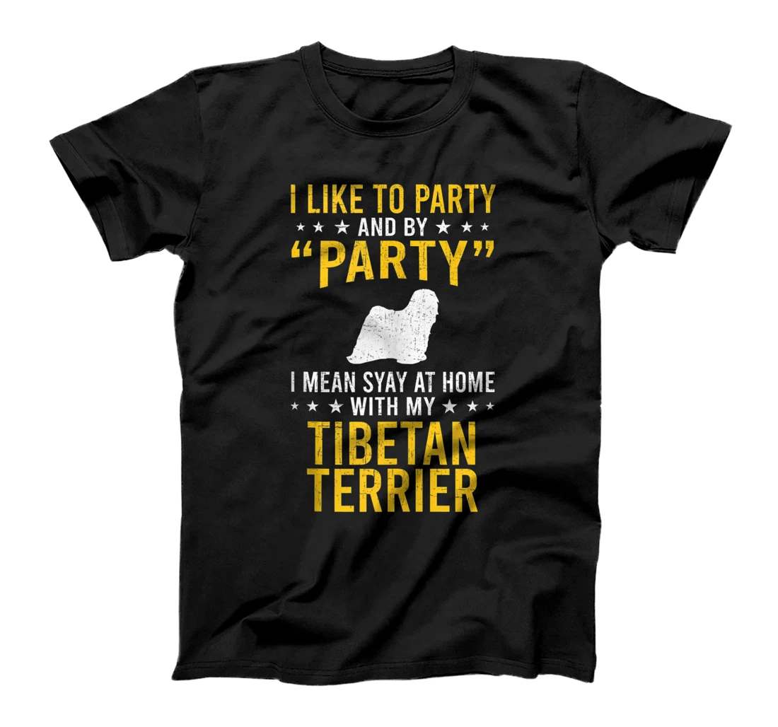 I Like To Party & By Party I Mean With My Tibetan Terrier T-Shirt, Women T-Shirt