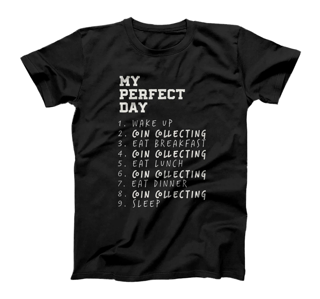 My Perfect Day Coin Collector Hobby Coin Collecting T-Shirt, Women T-Shirt