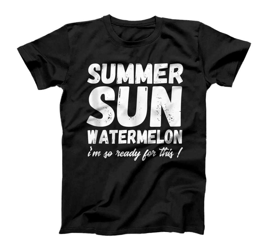 Watermelon Summer Quote For Sun & Vacation - Summer Fruit T-Shirt, Women T-Shirt