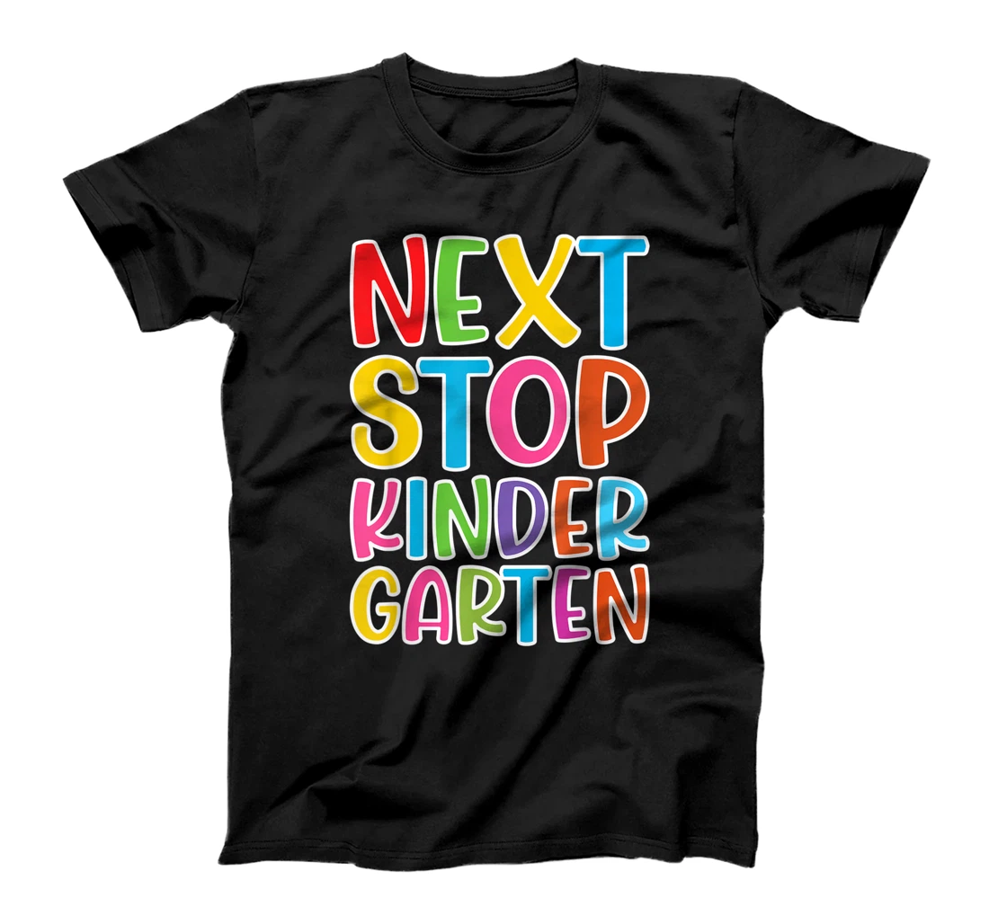 Funny I Next Stop Kindergarten I Back To School I Graduation T-Shirt, Kid T-Shirt and Women T-Shirt