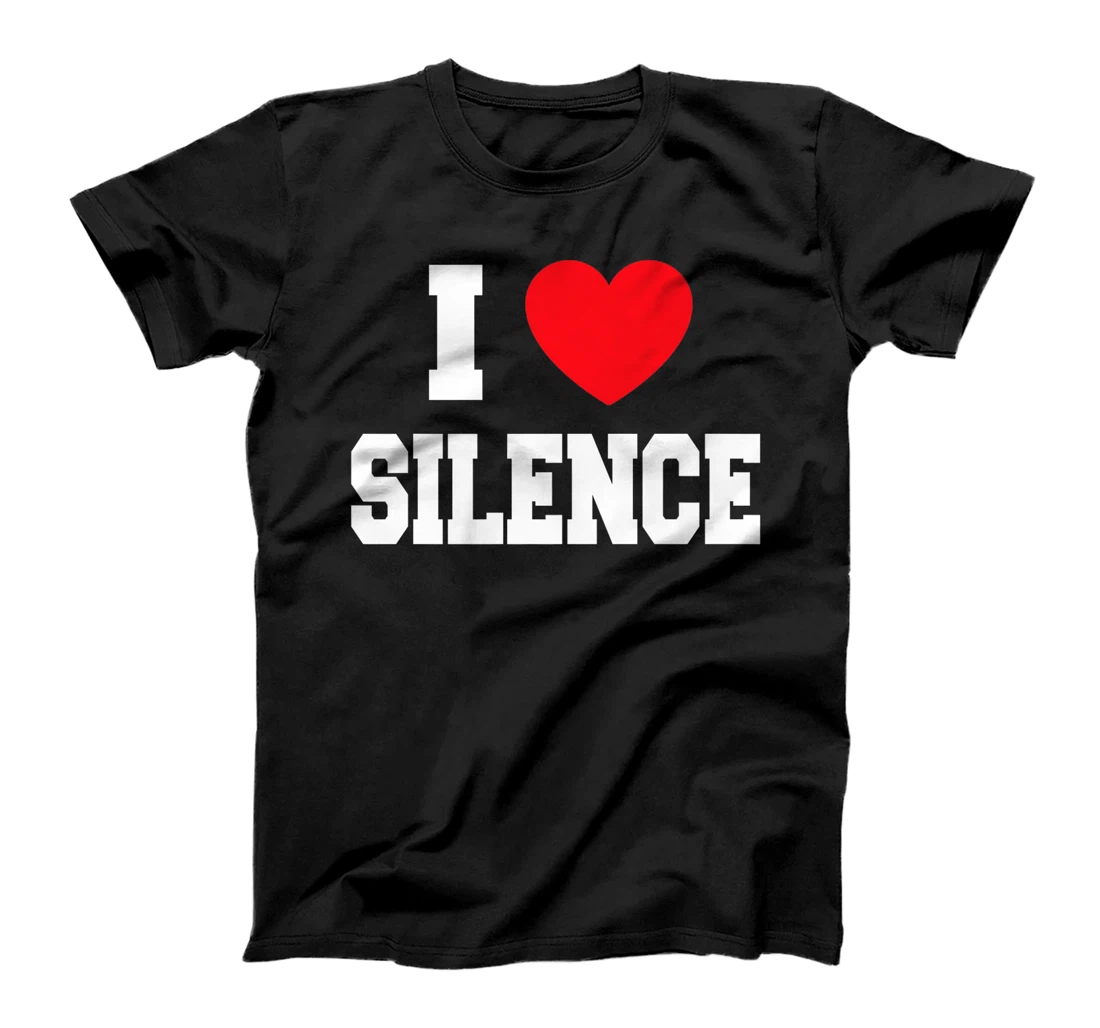 Womens I Love Silence T-Shirt, Kid T-Shirt and Women T-Shirt