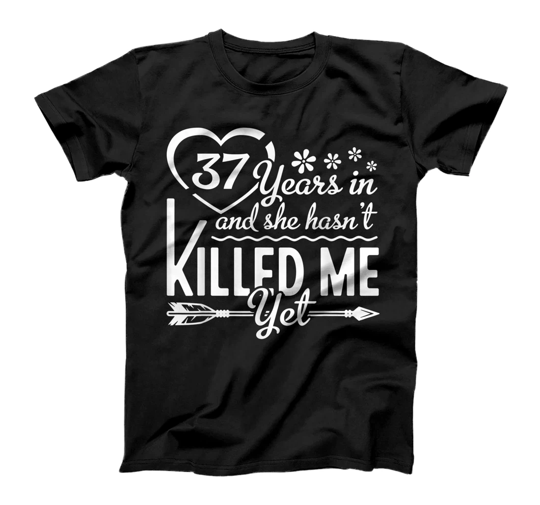 Personalized 37 Years In And She hasn't Killed Me Yet 37th Anniversary T-Shirt, Women T-Shirt