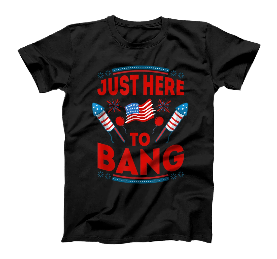 Personalized Just Here to Bang Funny 4th Of July Just Here To Bang T-Shirt, Kid T-Shirt and Women T-Shirt