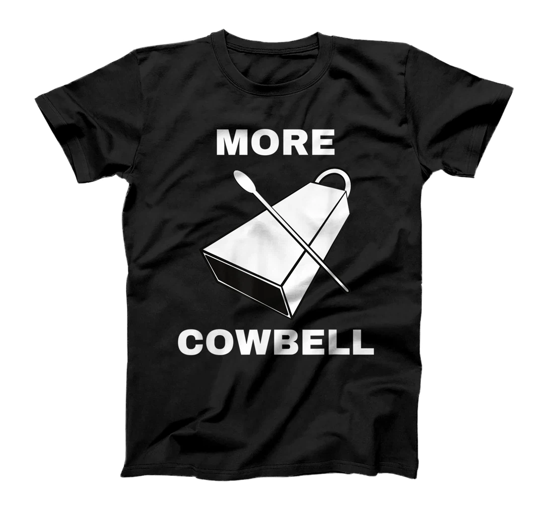 Personalized Mens More Cowbell Funny Novelty Sarcastic Adult T-Shirt, Women T-Shirt