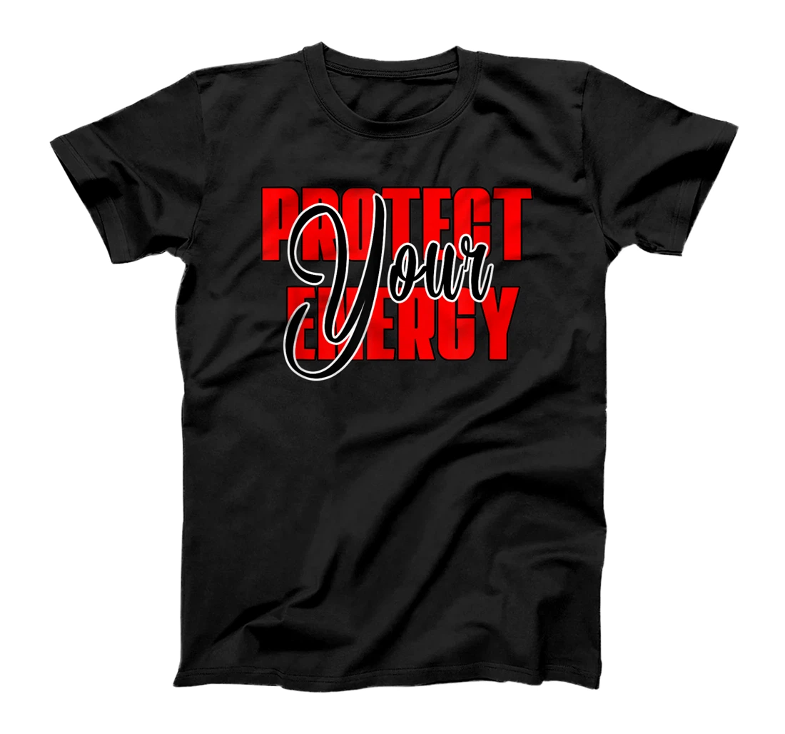 Personalized Protect Your Energy T-Shirt, Kid T-Shirt and Women T-Shirt