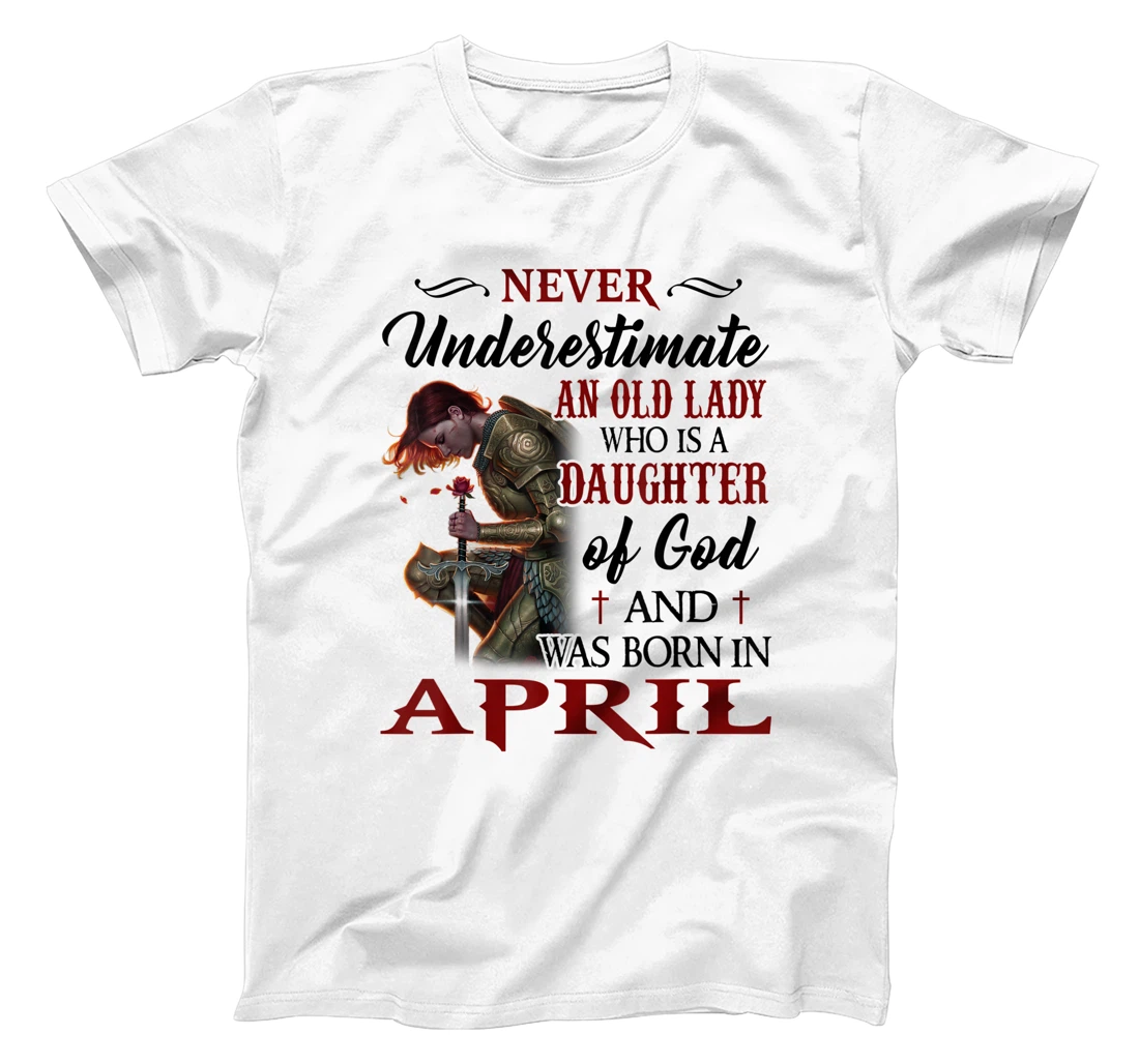 Personalized Never underestimate an old lady who was born in April T-Shirt, Women T-Shirt