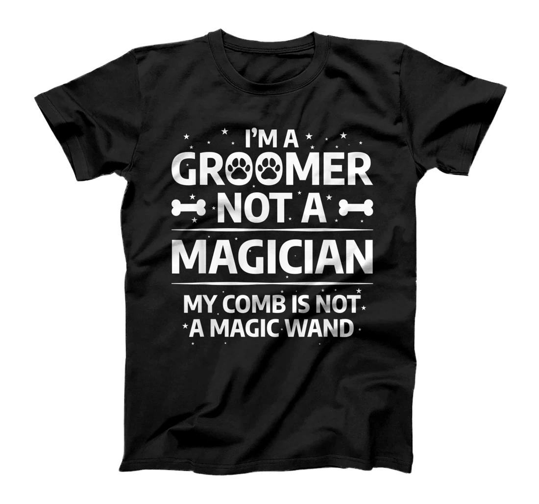 Personalized Funny Grooming Dogs Quote For A Dog Groomer T-Shirt, Women T-Shirt