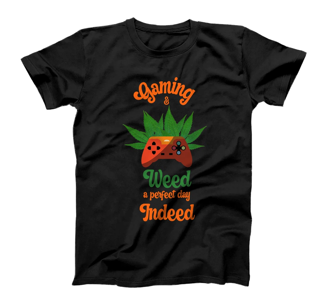 Personalized Gaming And Weed A Perfect Day Indeed Marijuana Video Games T-Shirt