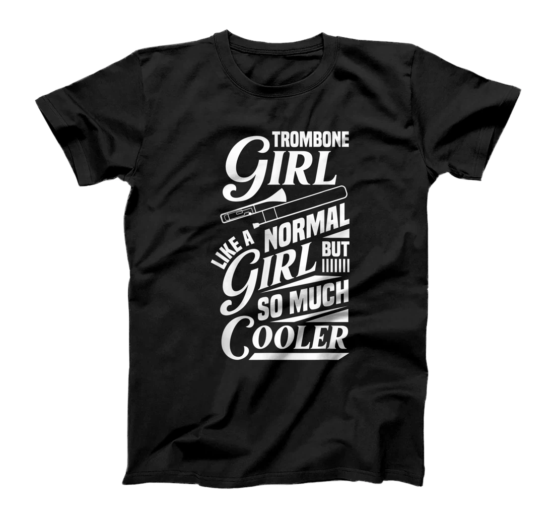 Personalized Trombone Girl Like A Normal Much Cooler Funny Trombone Girl T-Shirt, Kid T-Shirt and Women T-Shirt