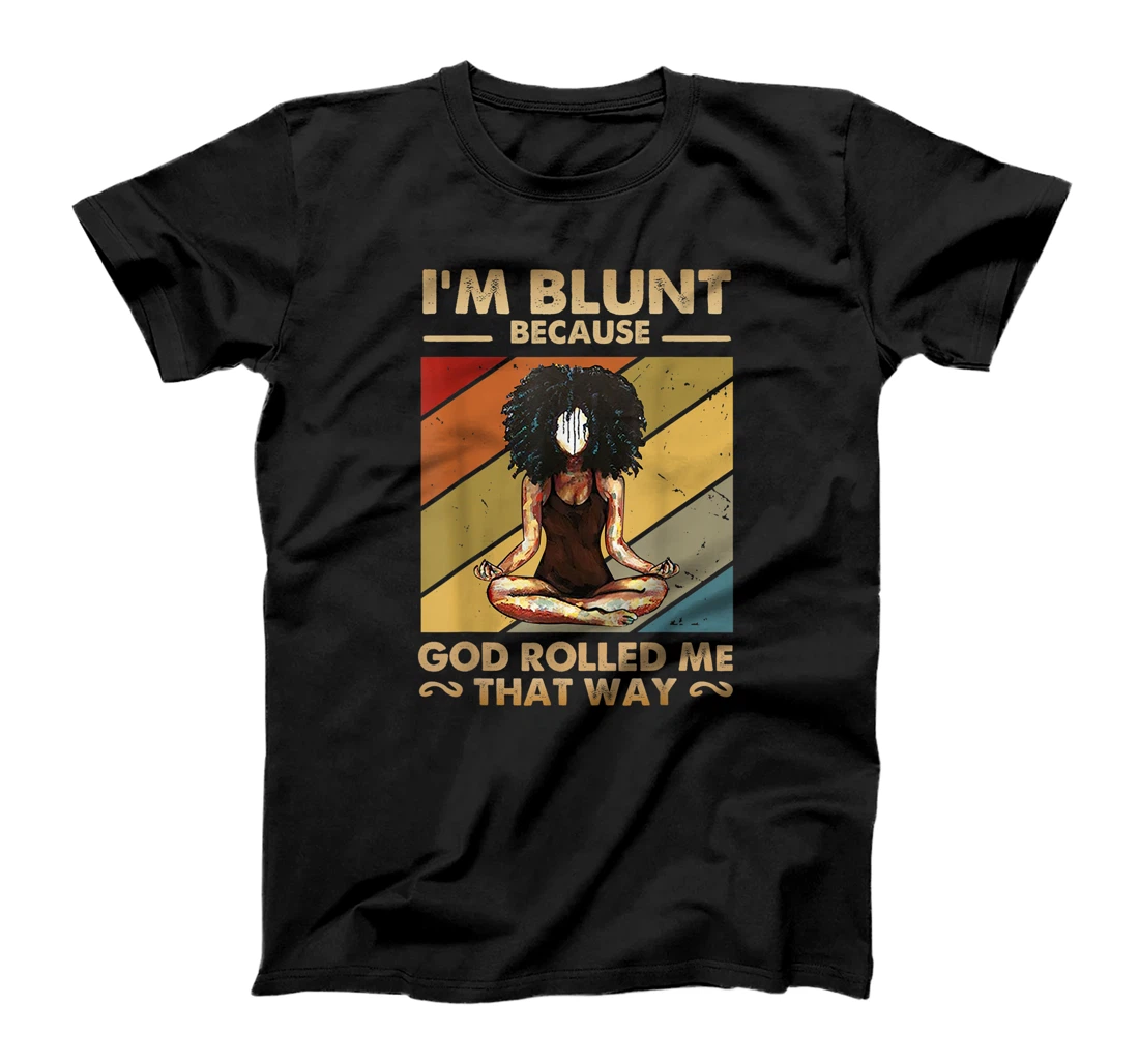 Personalized Yoga Black Girl I’m Blunt Because God Rolled Me That Way T-Shirt, Women T-Shirt