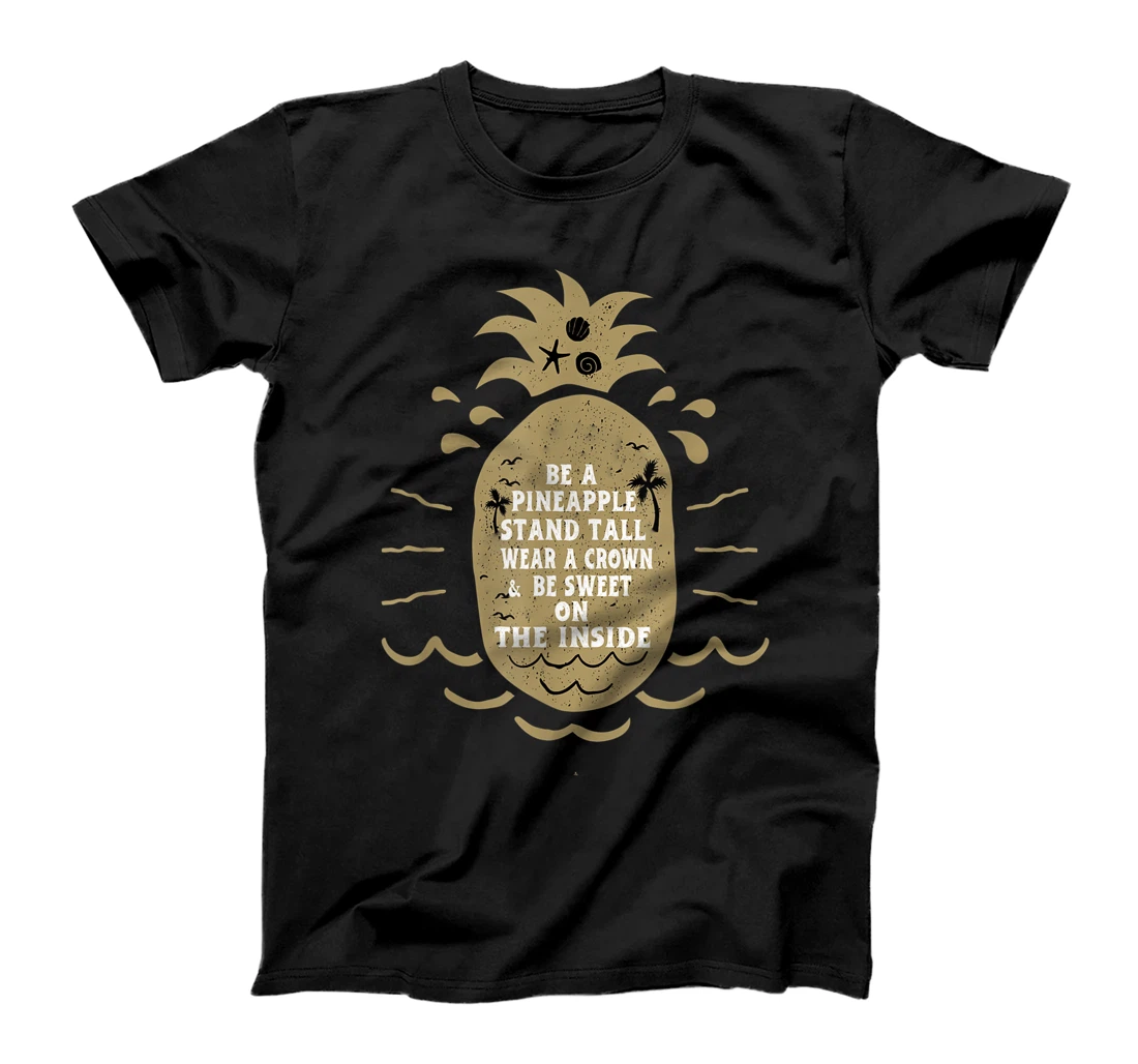 Personalized Be a Pineapple Stand Tall Wear a Crown Be Sweet on Inside T-Shirt, Kid T-Shirt and Women T-Shirt