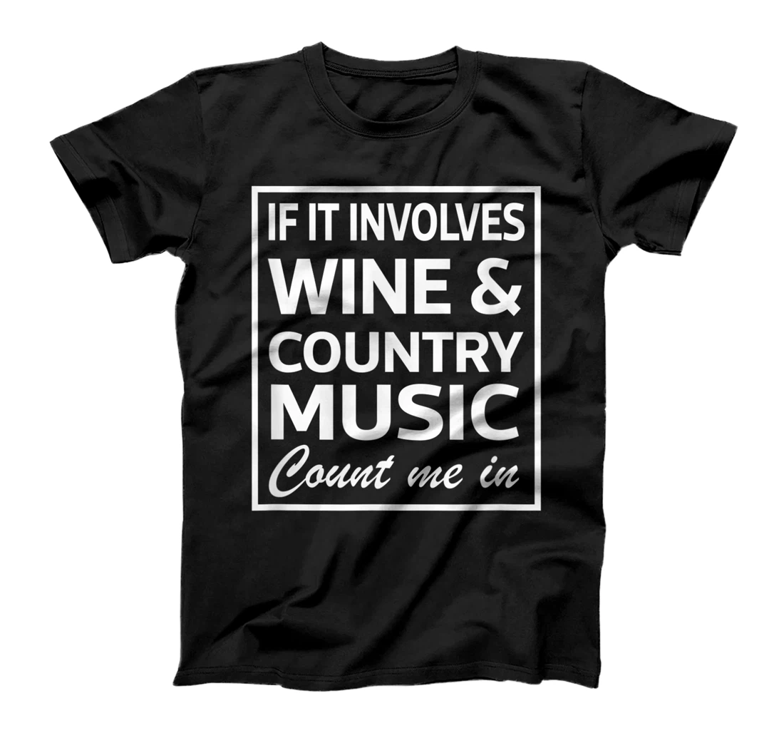 Personalized Country Music graphic teesIf It Involves Wine And Country Mu T-Shirt, Women T-Shirt