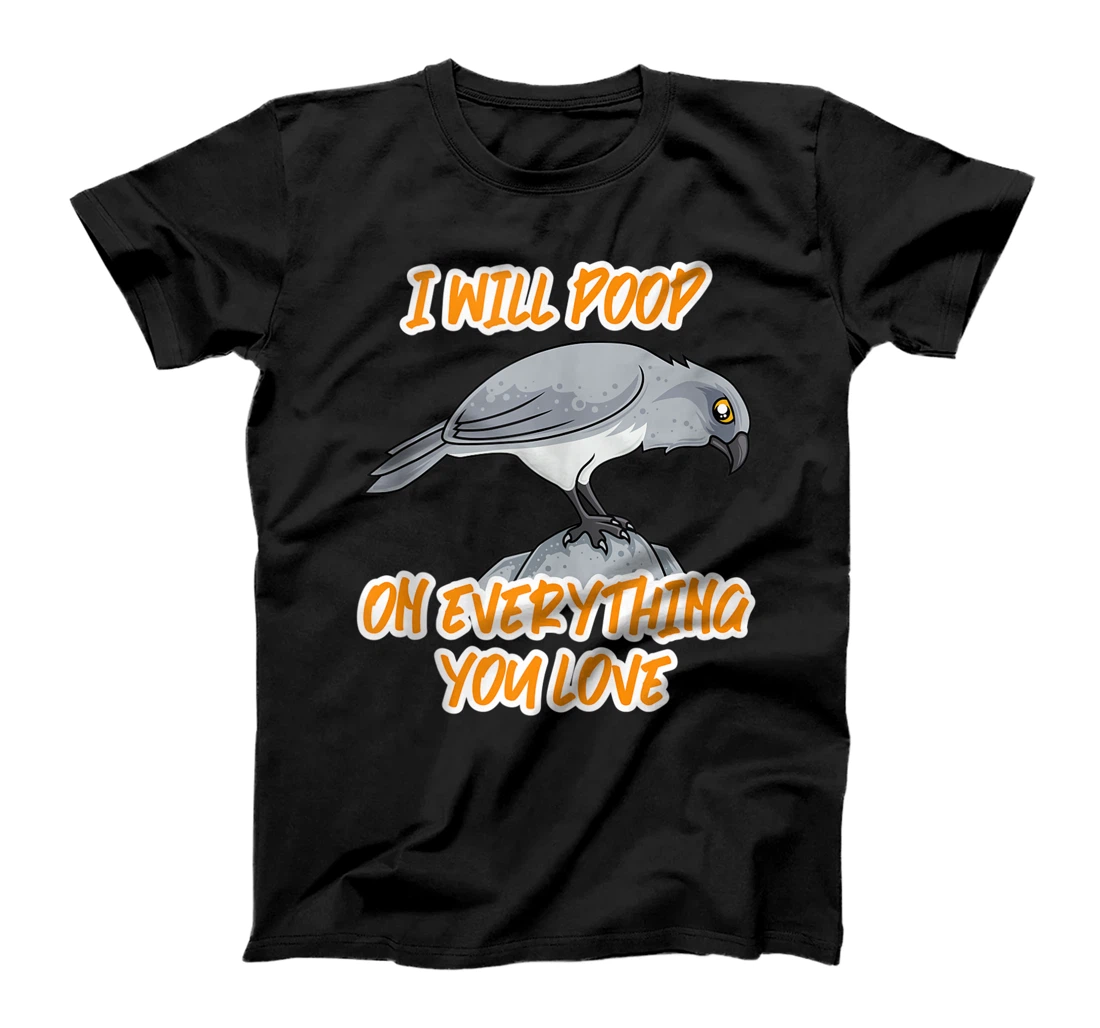 I Will Poop On Everything You Love Pet Bird Conure Design T-Shirt, Women T-Shirt