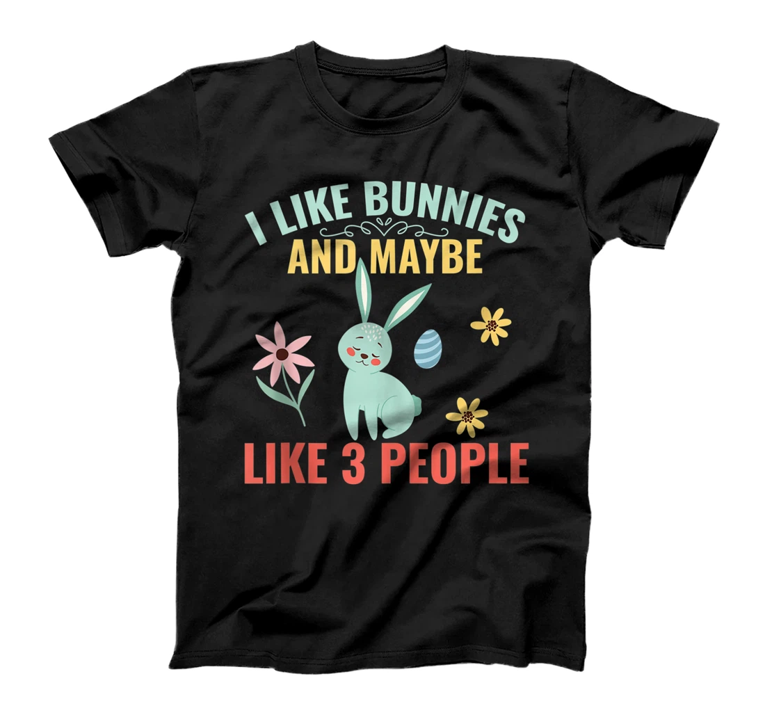 I Like Bunnies and Maybe Like 3 People, Bunny Rabbit Lover T-Shirt, Women T-Shirt