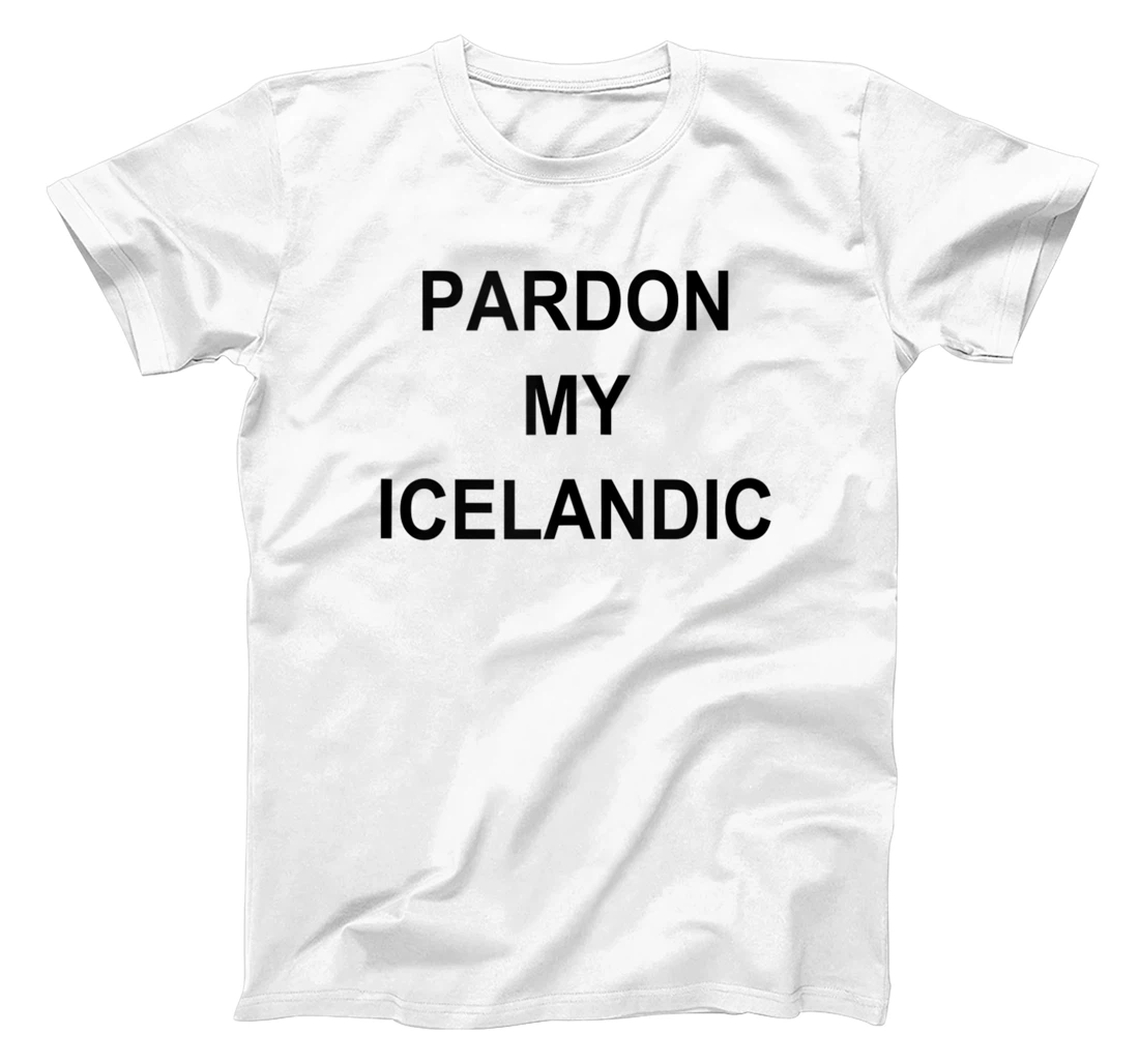 Pardon My Icelandic Funny Íslenska Vacation Sarcastic Joke T-Shirt, Women T-Shirt