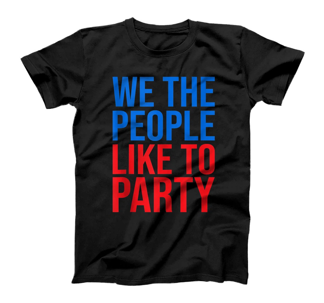 We The People Like To Party 4th of July American Flag Summer T-Shirt, Women T-Shirt