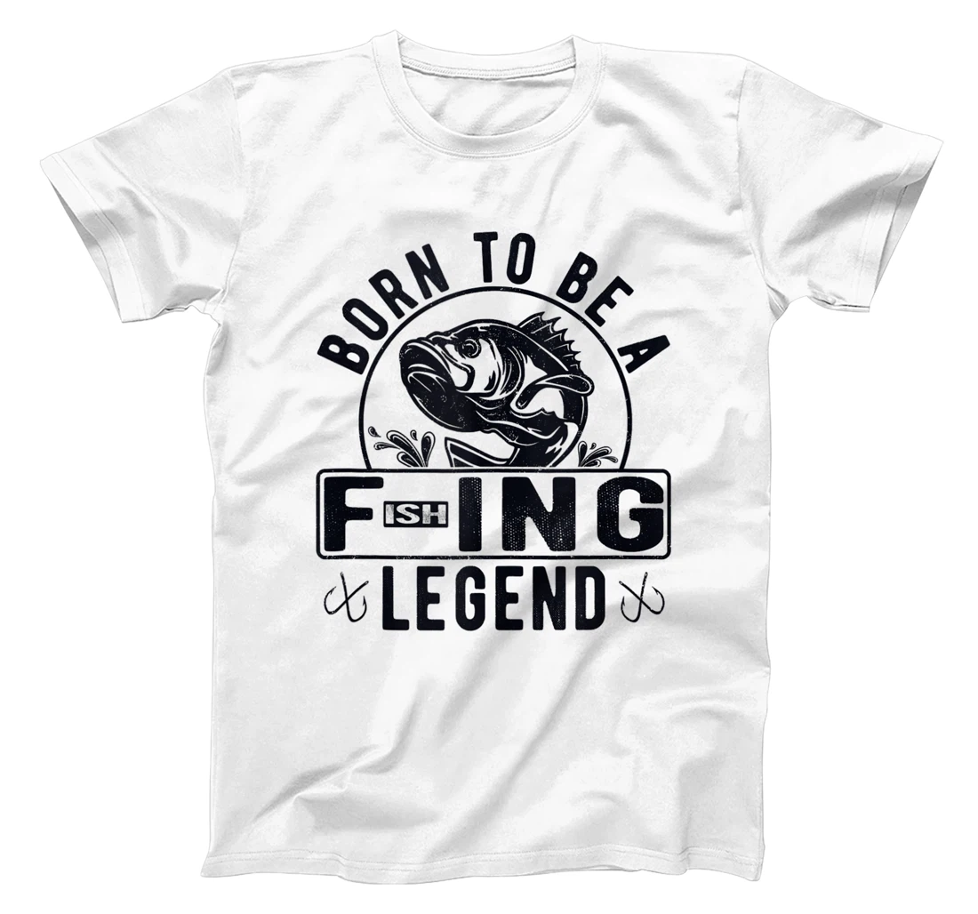 Born To Be A Fishing Legend Funny Sarcastic Fishing Humor T-Shirt, Women T-Shirt