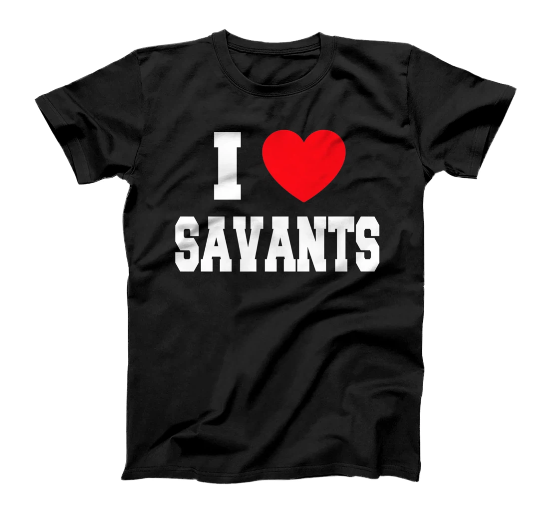 Personalized Womens I Love Savants T-Shirt, Kid T-Shirt and Women T-Shirt
