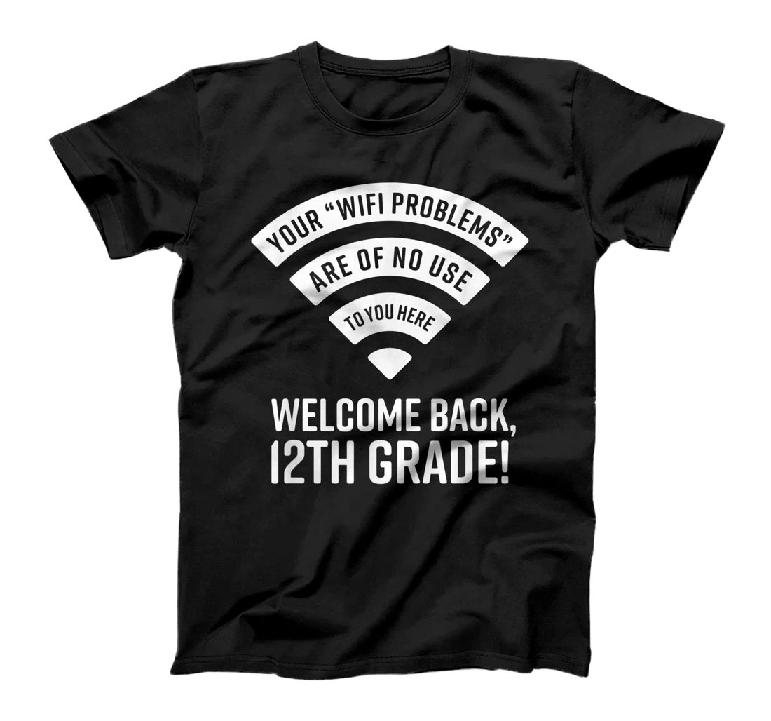 Personalized Your Wifi Problems Are Of No Use 12th Twelfth Grade Teacher T-Shirt, Women T-Shirt
