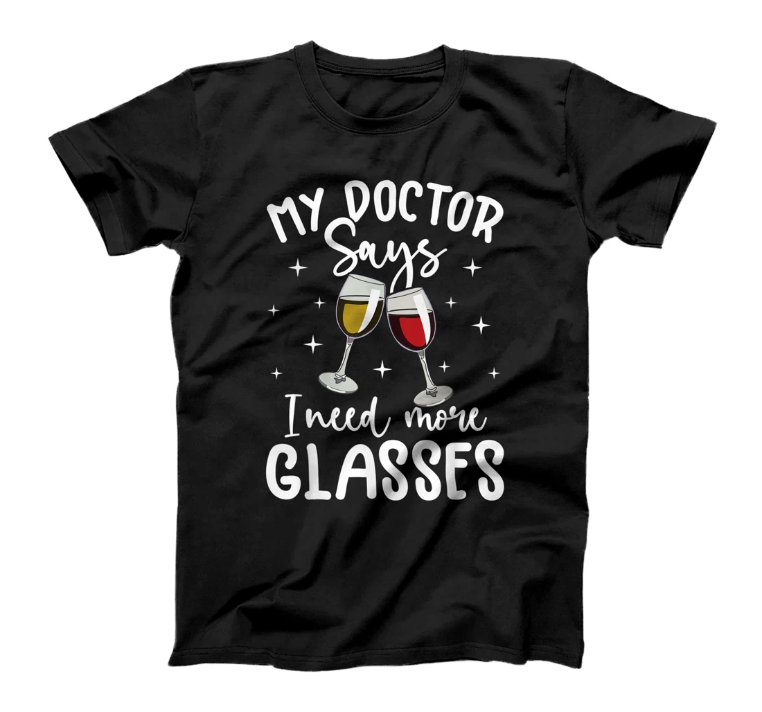 Personalized My Doctor Says I Need Glasses Wine Lovers Humor Funny Quote T-Shirt, Women T-Shirt