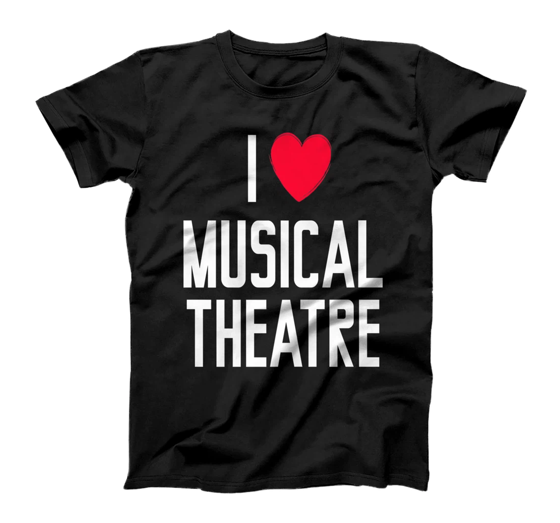 Personalized I LOVE MUSICAL THEATRE | Musicals T-Shirt, Women T-Shirt