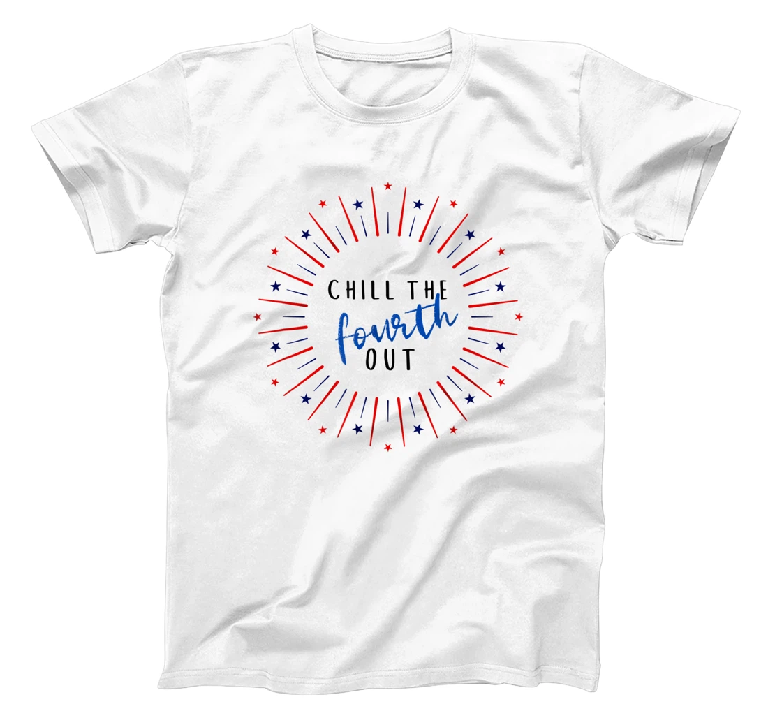 Personalized 4th of July Tees: Chill the "Fourth" out T-Shirt, Women T-Shirt