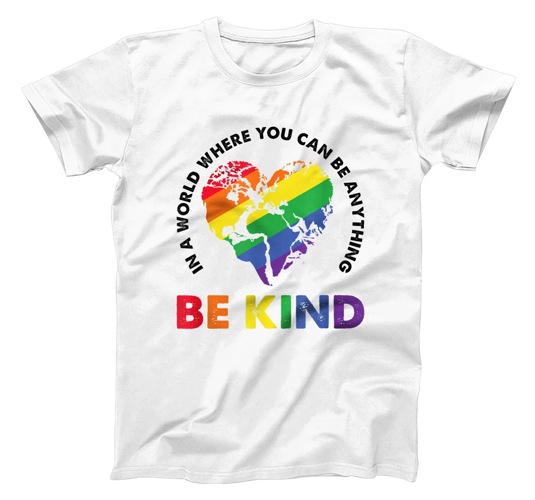 Personalized In A World Where You Can Be Anything Be Kind Rainbow LGBT T-Shirt, Women T-Shirt