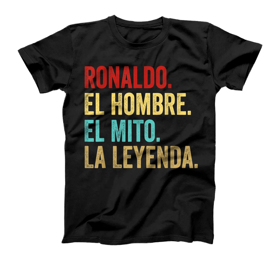 Personalized Ronaldo El Hombre El Mito La Leyenda Regalo para Ronaldo T-Shirt, Kid T-Shirt and Women T-Shirt