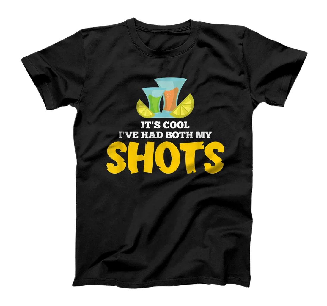 Personalized It's Cool Ive Had Both My Shots Funny Tequila Drinker T-Shirt, Women T-Shirt