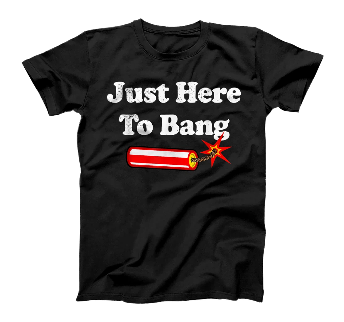 Personalized 4th Of July 2021 Just Here To Bang T-Shirt, Women T-Shirt T-Shirt, Women T-Shirt